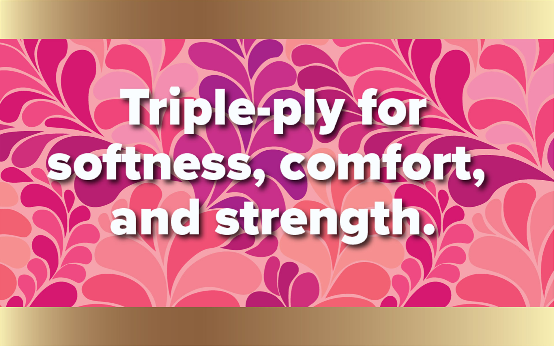 triple ply for softness graphic